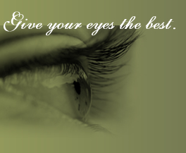 Give your eyes the best.